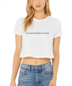 Exhibit Archives Your BF Likes Me Better Tee